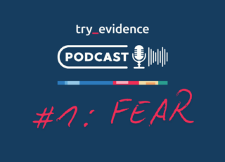 Try Evidence Podcast: The Psychology of Fear