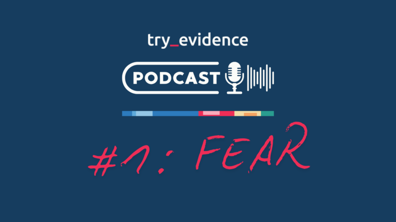 Try Evidence Podcast: The Psychology of Fear